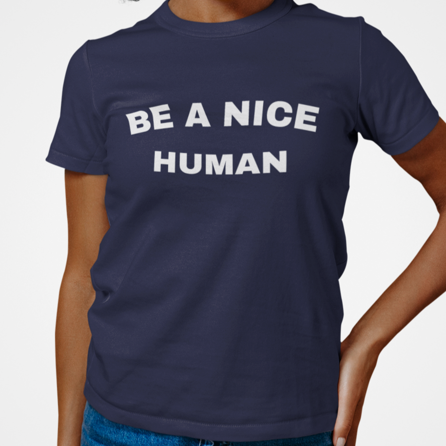 Be a Nice Human Shirt | Art in Aging