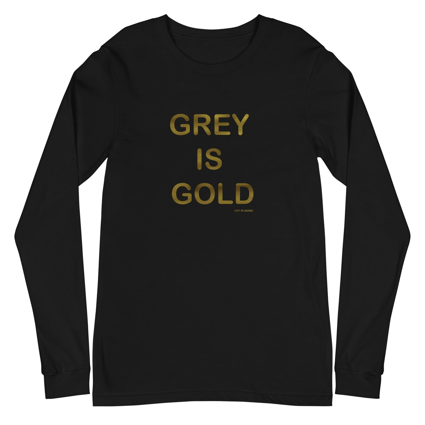 Grey is Gold Long Sleeve Shirt | Art in Aging