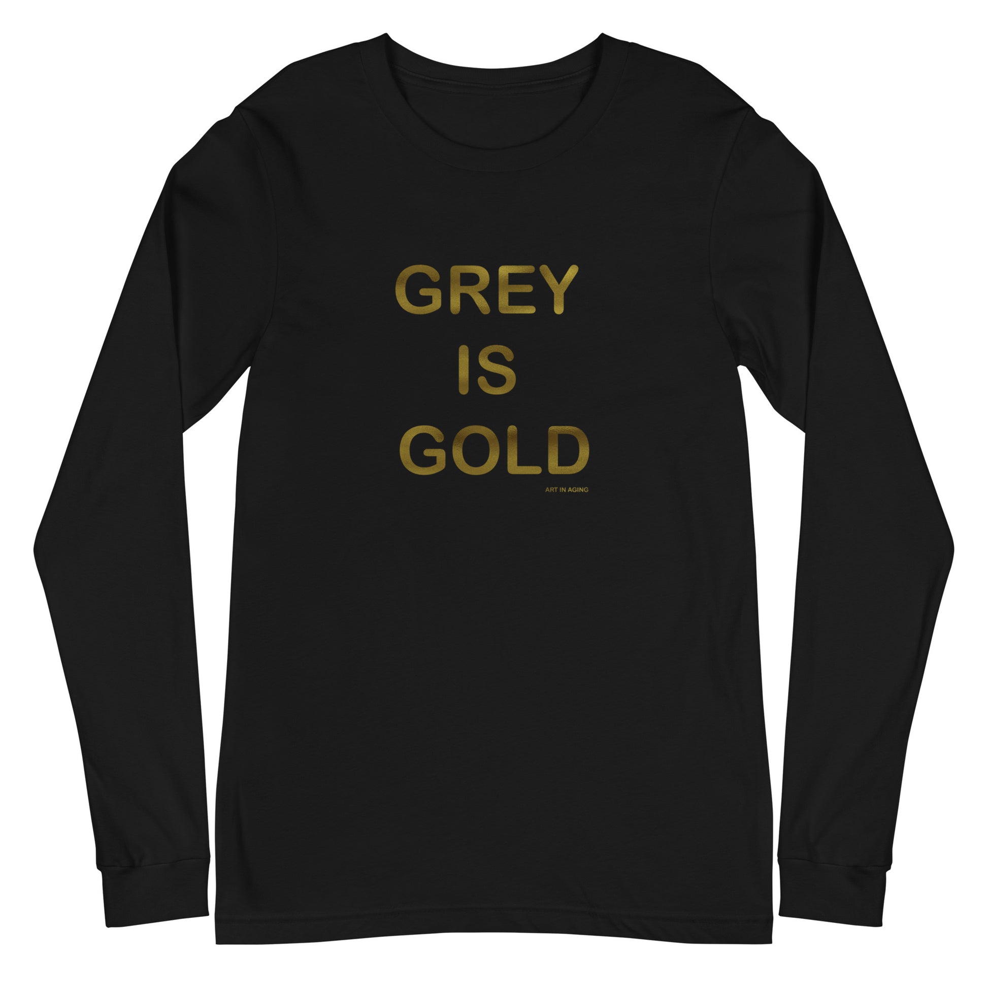 Grey is Gold Long Sleeve Shirt | Art in Aging