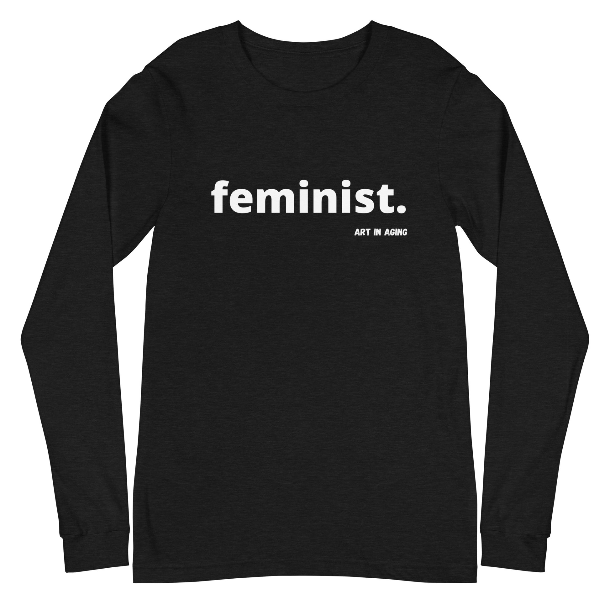 Feminist Long Sleeve Shirt | Art in Aging