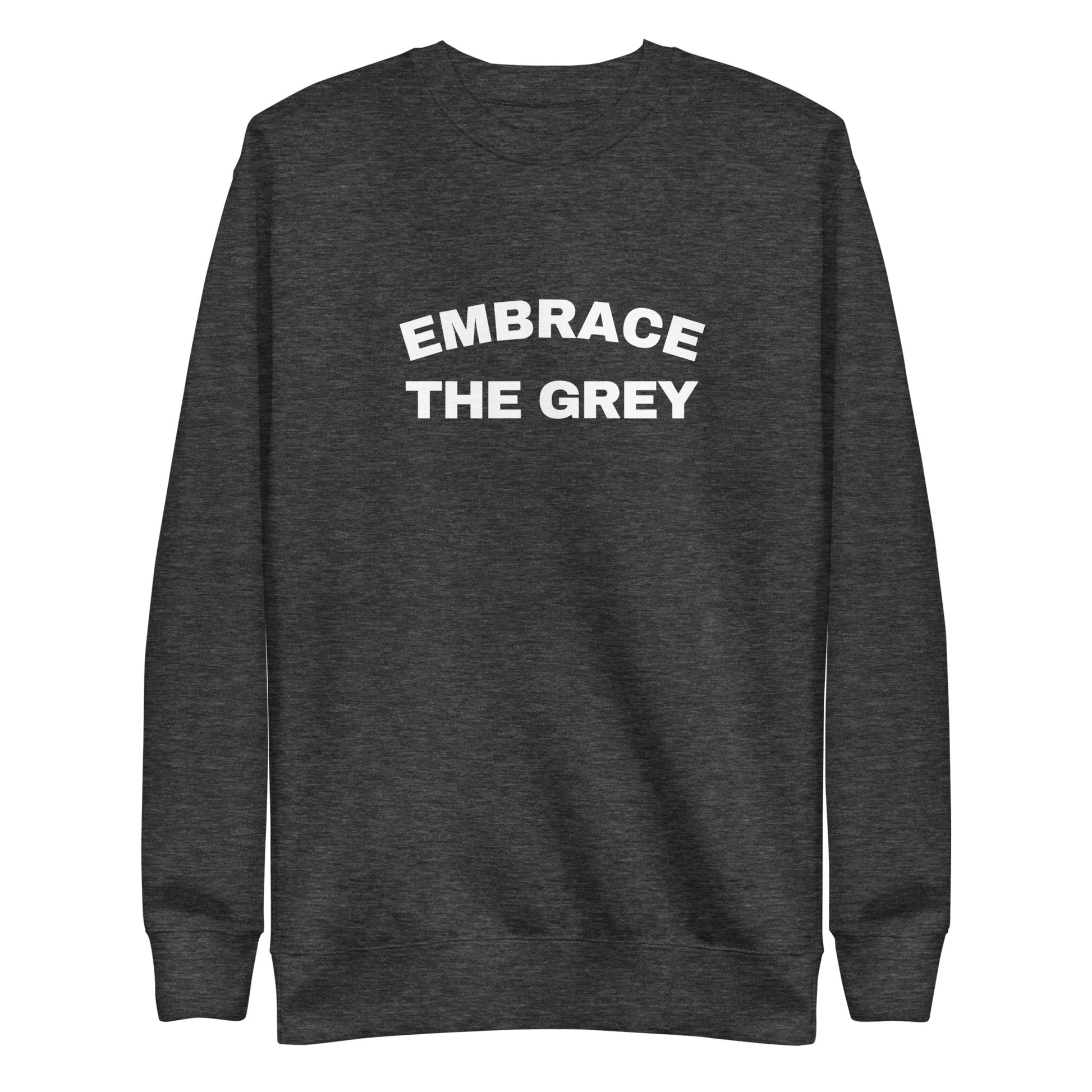 Embrace the Grey Sweatshirt | Art in Aging