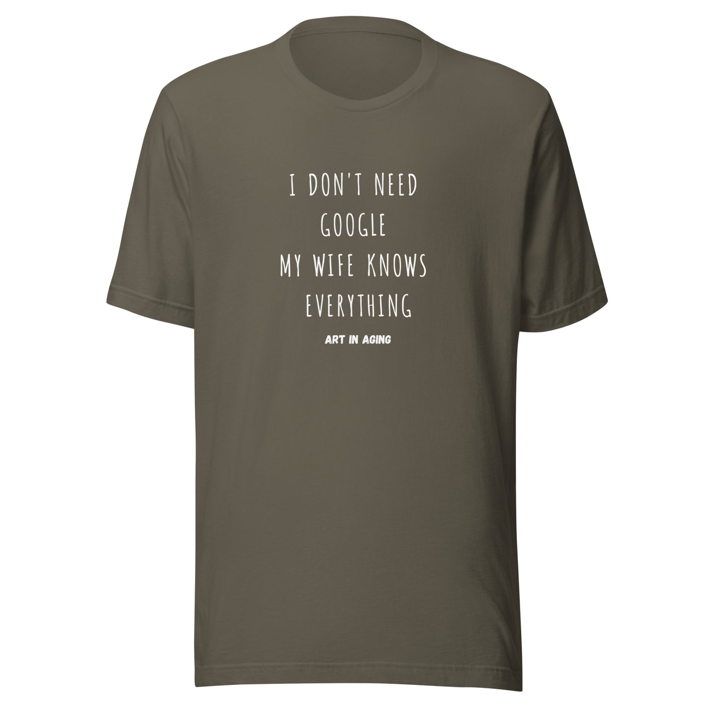 I Don't Need Google My Wife Knows Everything T-Shirt | Art in Aging