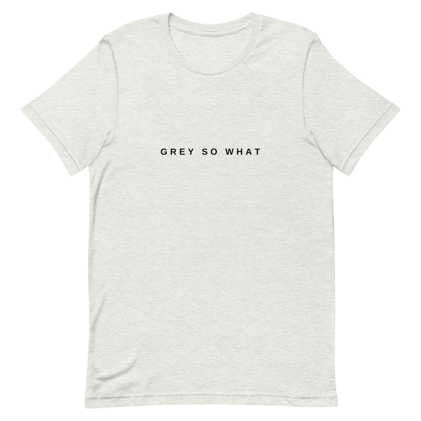 Grey So What T-Shirt | Art in Aging