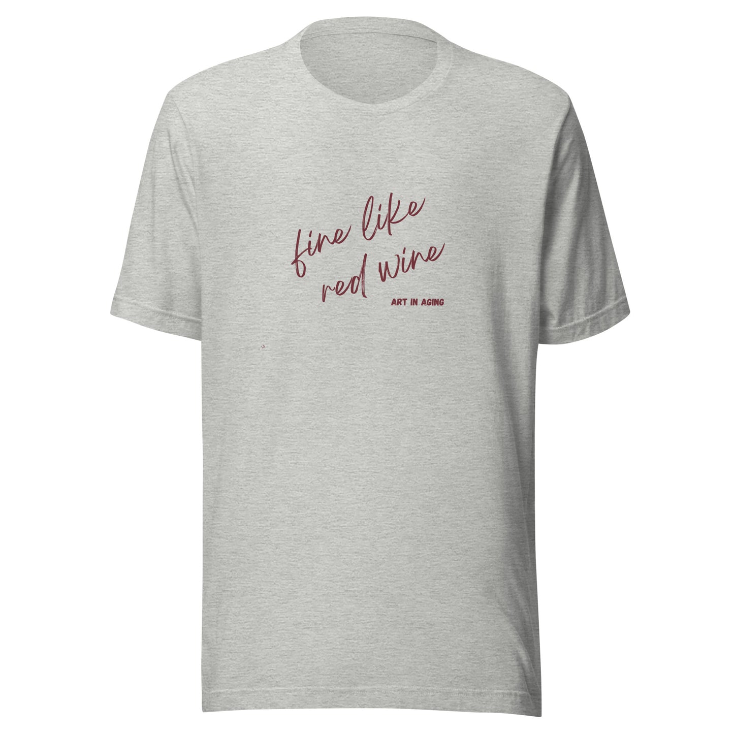 Fine Like Red Wine T-Shirt | Art in Aging