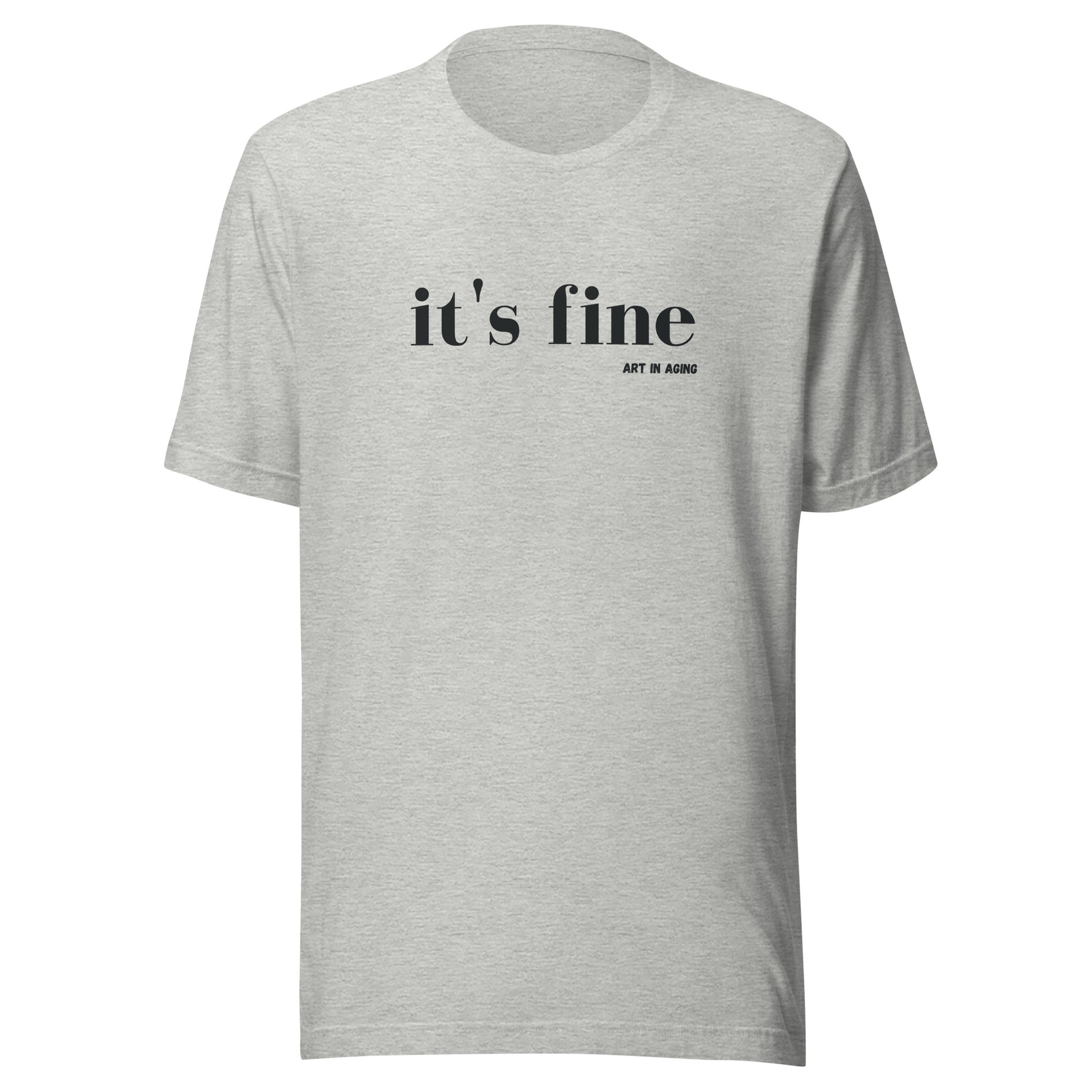 It's Fine T-Shirt | Art in Aging