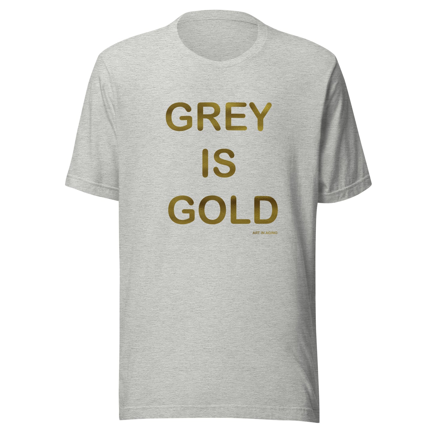 Grey is Gold T-Shirt | Art in Aging