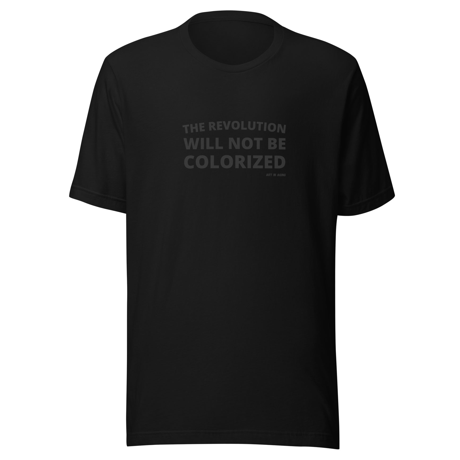 The Revolution Will Not Be Colorized T-Shirt | Art in Aging