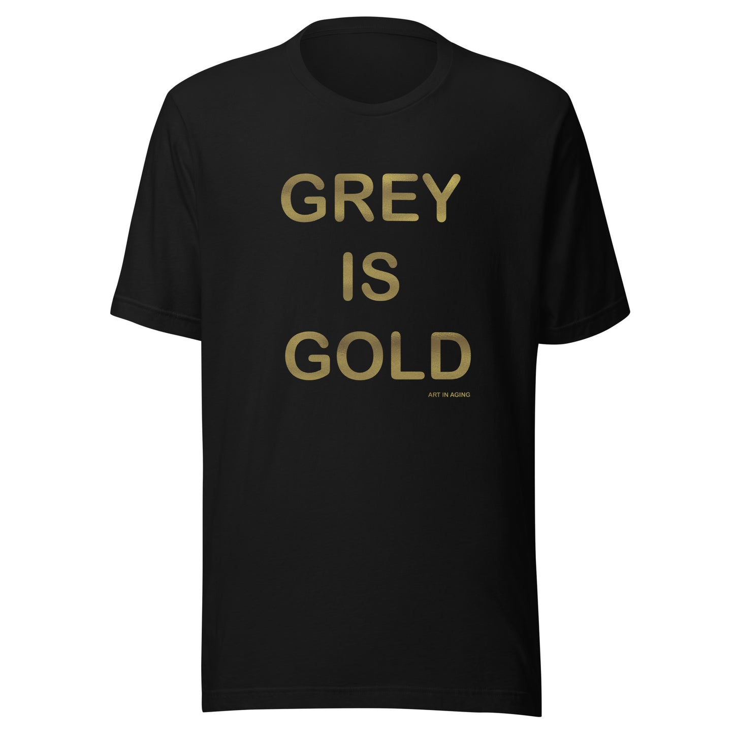 Grey is Gold T-Shirt | Art in Aging