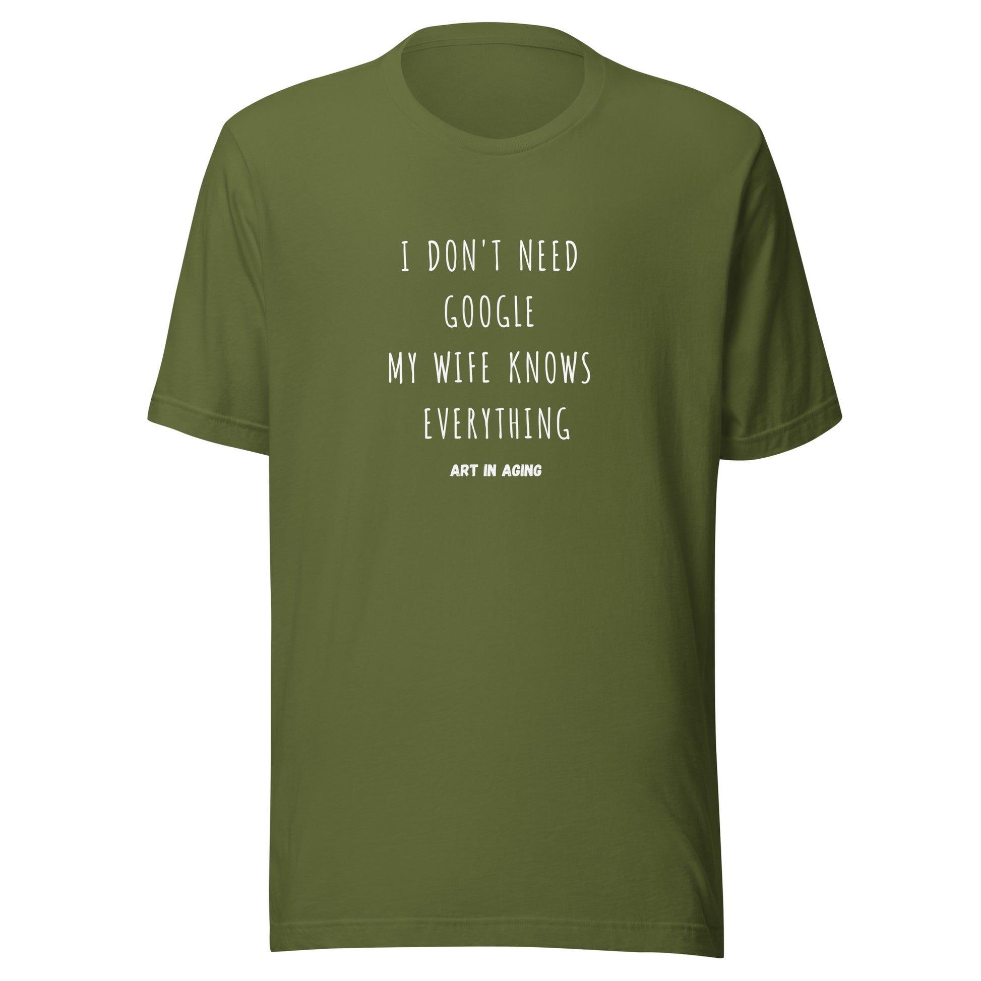 I Don't Need Google My Wife Knows Everything T-Shirt | Art in Aging