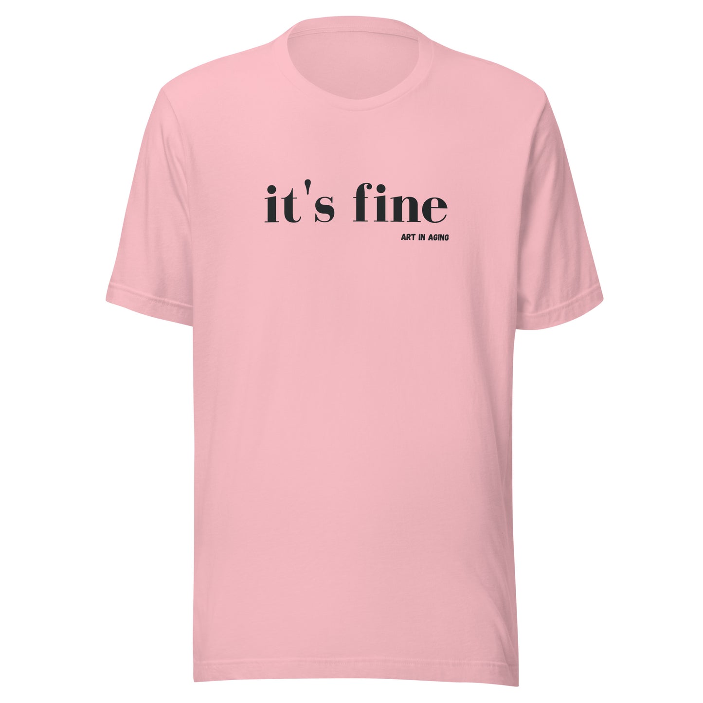 It's Fine T-Shirt | Art in Aging