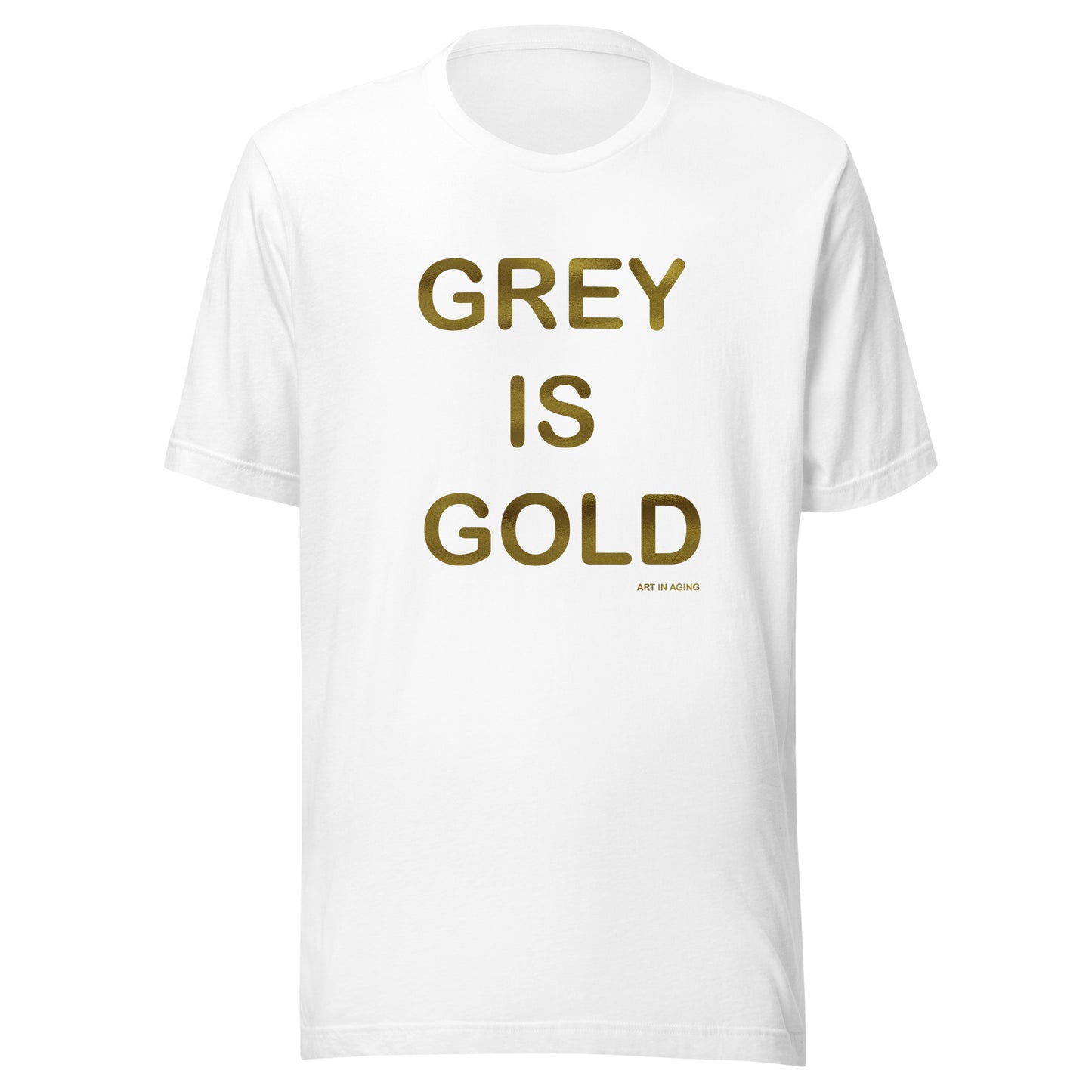 Grey is Gold T-Shirt | Art in Aging